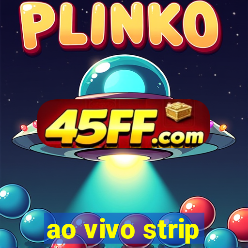 ao vivo strip